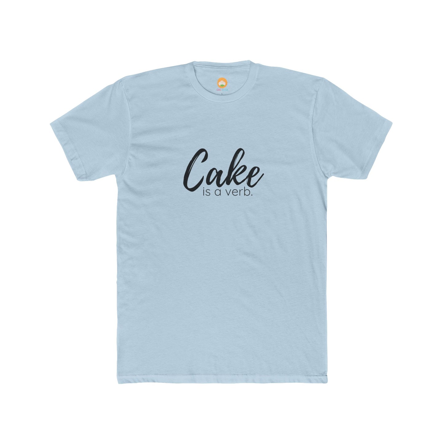 Cake Is A Verb T-Shirt