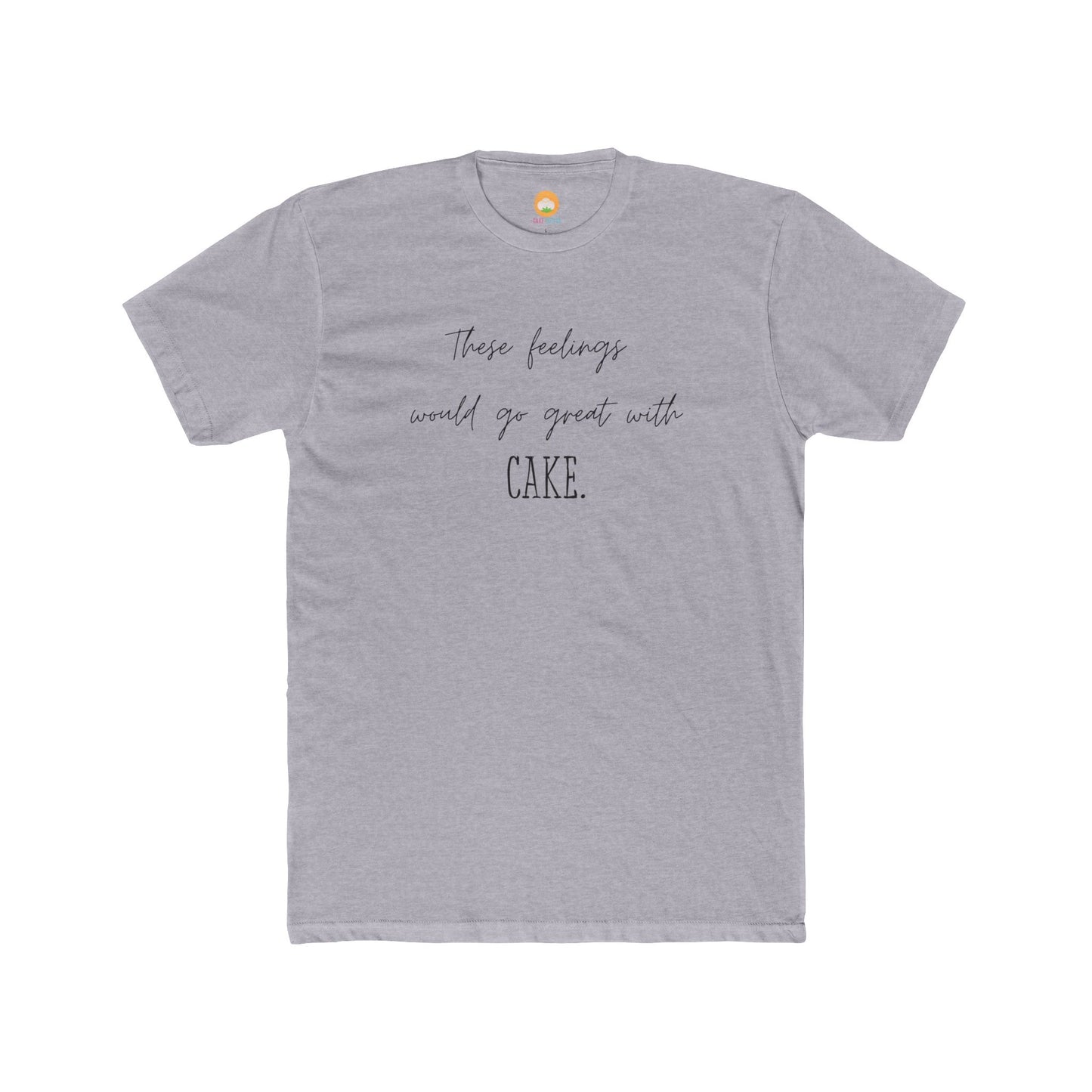 These Feeling Will Go Great With Cake T-shirt