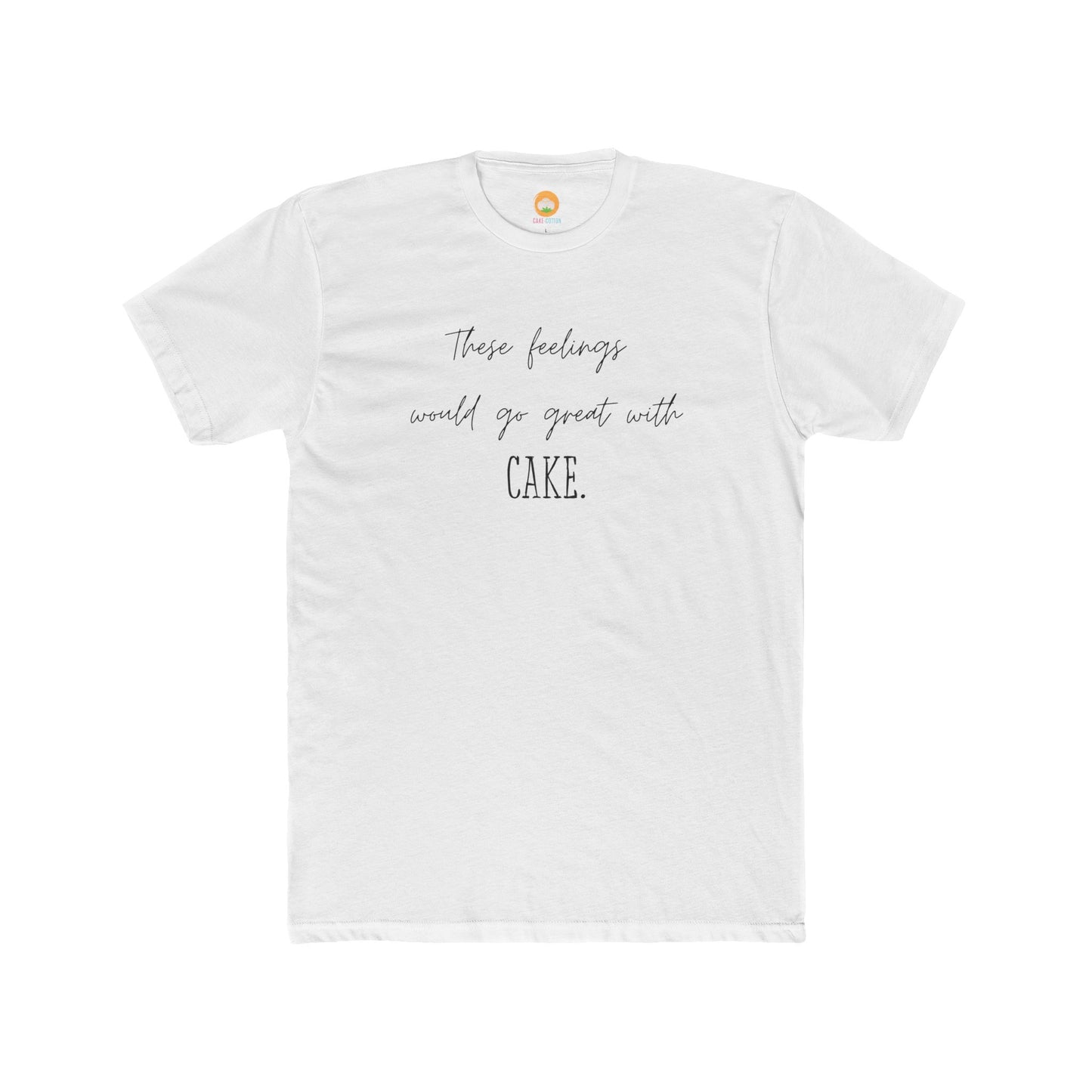 These Feeling Will Go Great With Cake T-shirt