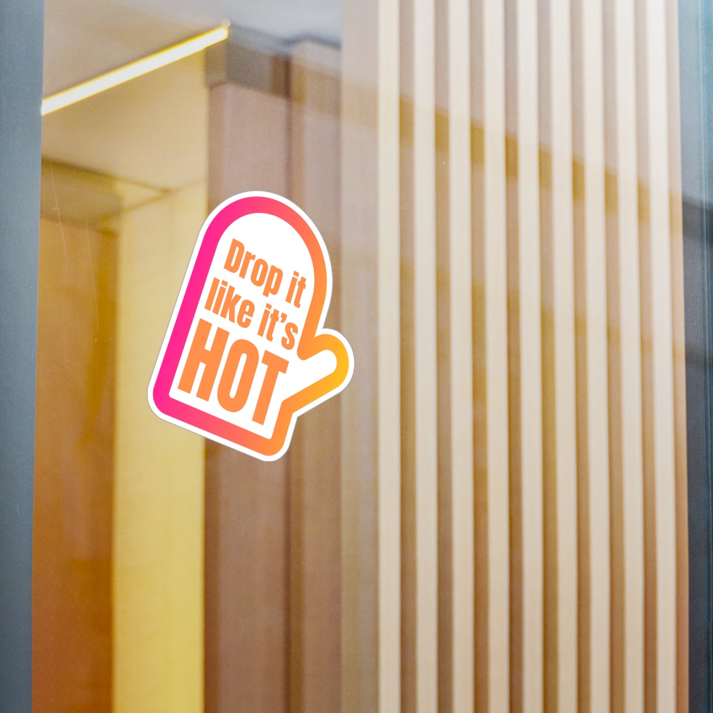 Drop it like it's hot sticker