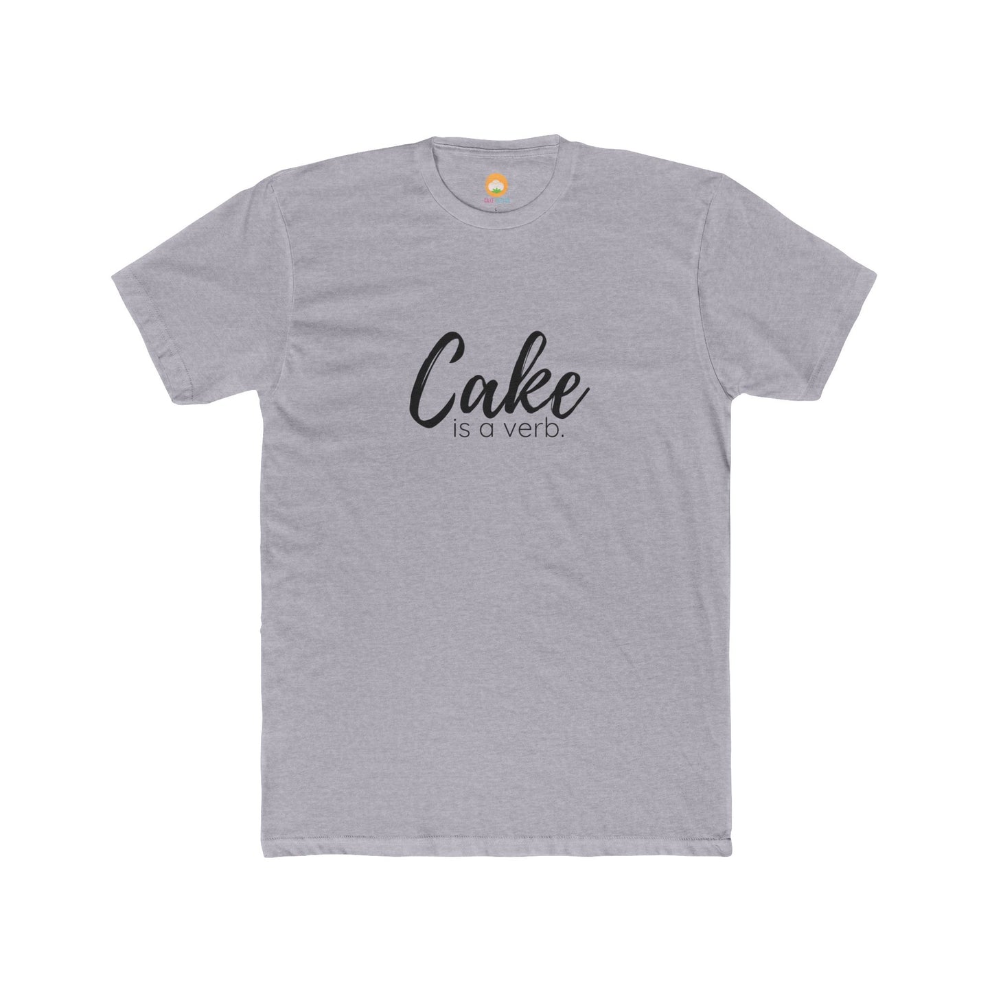 Cake Is A Verb T-Shirt