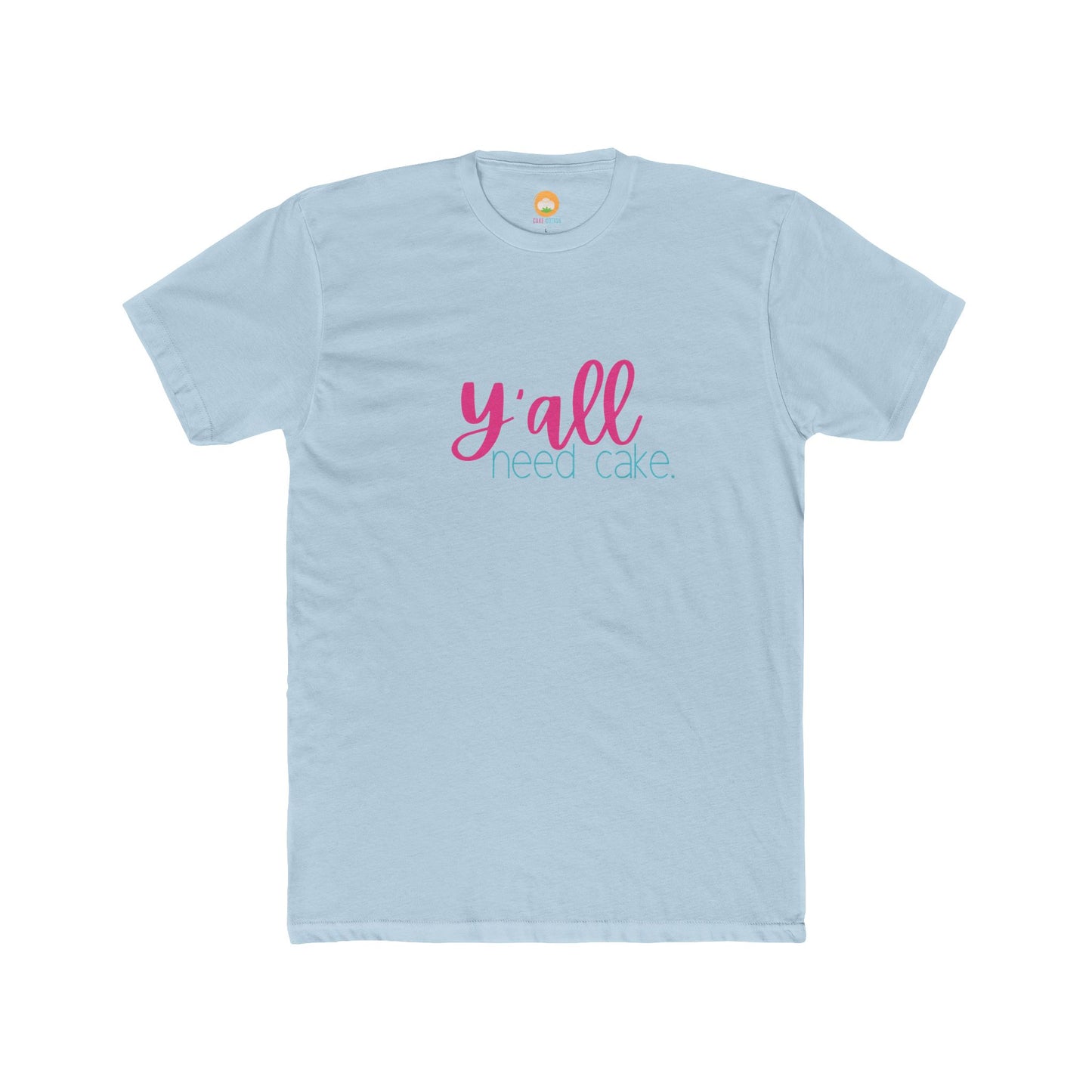 Y'all Need Cake T-shirt